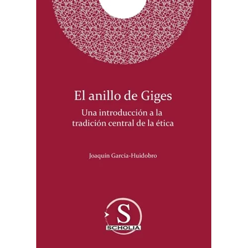 El anillo de Giges. Una introducción a la tradición central de la ética: Una introducción a la tradición central de la ética - Paperback