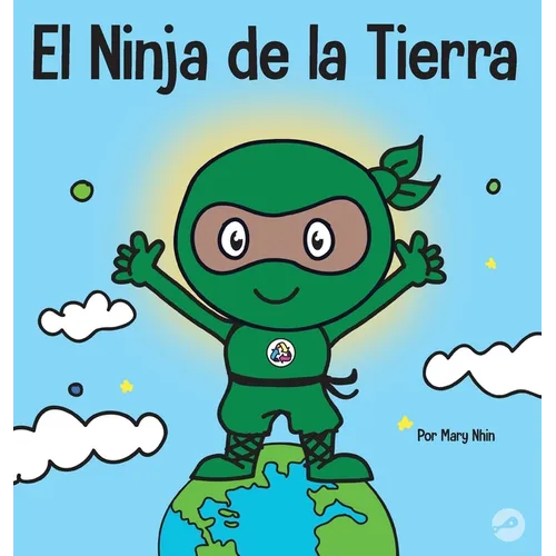 El Ninja de la Tierra: Un libro para niños sobre reciclar, reducir y reutilizar - Hardcover