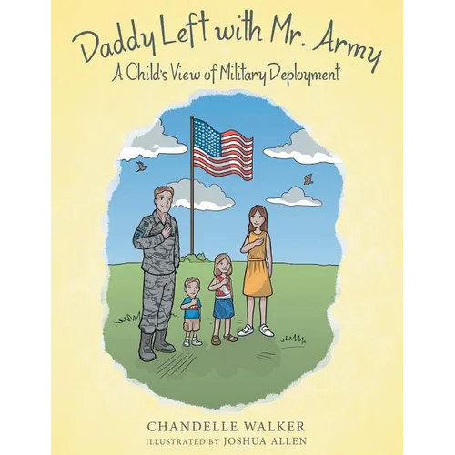 Daddy Left with Mr. Army: A Child's View of Military Deployment - Paperback