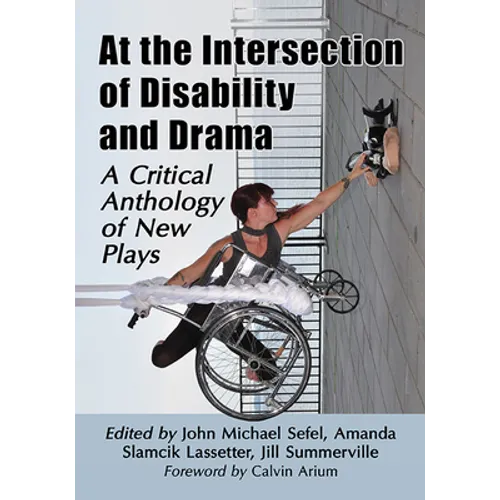 At the Intersection of Disability and Drama: A Critical Anthology of New Plays - Paperback