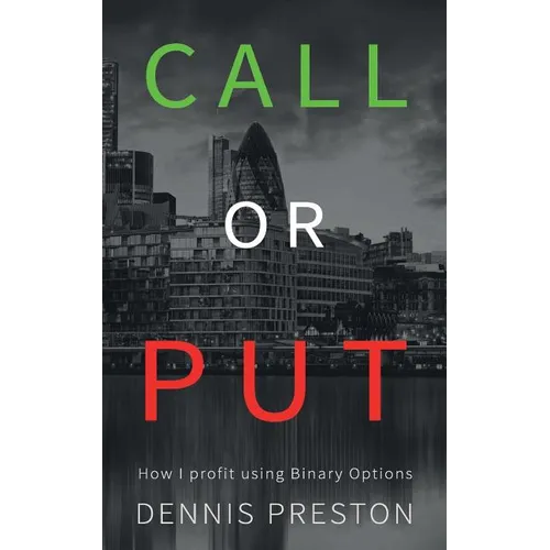 CALL or PUT: How I profit using Binary Options - Paperback