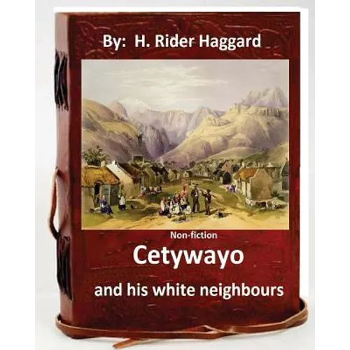 Cetywayo and his white neighbours.( Non-fiction by: H. Rider Haggard) - Paperback