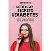 El Código Secreto de la Diabetes: Cómo curar la diabetes tipo 2 de forma natural - Paperback