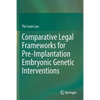 Comparative Legal Frameworks for Pre-Implantation Embryonic Genetic Interventions - Paperback