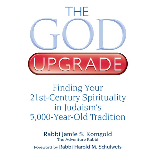 The God Upgrade: Finding Your 21st-Century Spirituality in Judaism's 5,000-Year-Old Tradition - Paperback