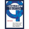 The Qualcomm Equation: How a Fledgling Telecom Company Forged a New Path to Big Profits and Market Dominance - Paperback