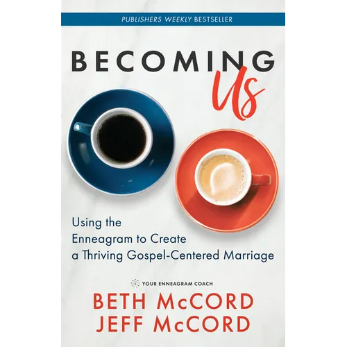 Becoming Us: Using the Enneagram to Create a Thriving Gospel-Centered Marriage - Paperback
