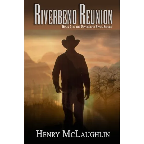 Riverbend Reunion: Book 3 in the Riverbend Sagas Series - Paperback