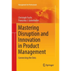 Mastering Disruption and Innovation in Product Management: Connecting the Dots - Paperback