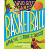 Who Got Game?: Basketball: Amazing But True Stories! - Paperback