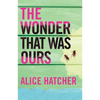 The Wonder That Was Ours - Hardcover