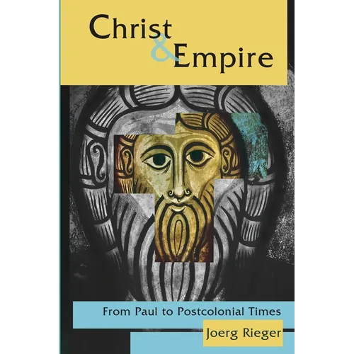 Christ and Empire: From Paul to Postcolonial Times - Paperback