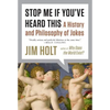Stop Me If You've Heard This: A History and Philosophy of Jokes - Paperback