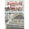 Tales Of Bayfield Pioneers: A History Of Bayfield - Paperback