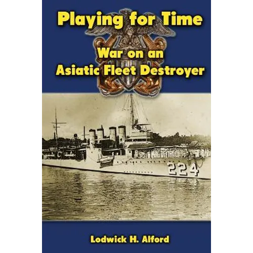 Playing for Time: War on an Asiatic Fleet Destroyer - Paperback