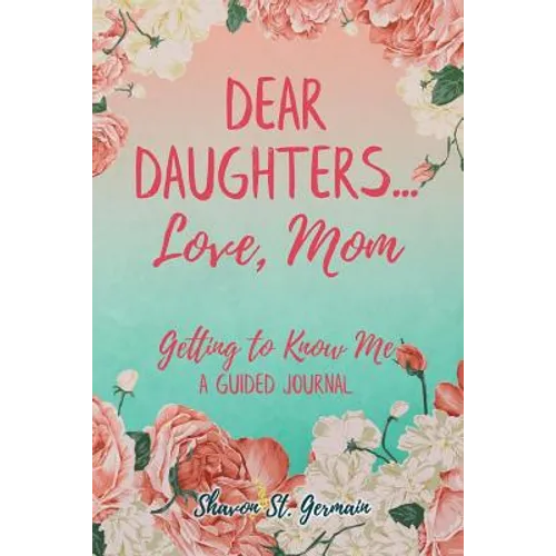 Dear Daughters... Love, Mom: Getting to Know Me - Paperback