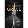 Trusting Grace: The Journey from Fear to Love - Paperback