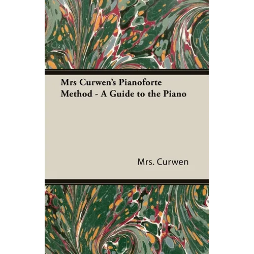 Mrs Curwen's Pianoforte Method - A Guide to the Piano - Paperback