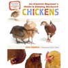 An Absolute Beginner's Guide to Keeping Backyard Chickens: Watch Chicks Grow from Hatchlings to Hens - Paperback