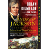 Andrew Jackson and the Miracle of New Orleans: The Battle That Shaped America's Destiny - Paperback