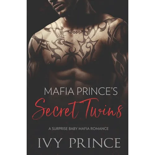 Mafia Prince's Secret Twins: A Surprise Baby Mafia Romance - Paperback
