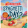 Have You Heard of Spaghetti Day? - Hardcover