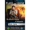 Player and Avatar: The Affective Potential of Videogames - Paperback