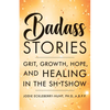 Badass Stories: Grit, Growth, Hope, and Healing in the Shitshow - Paperback