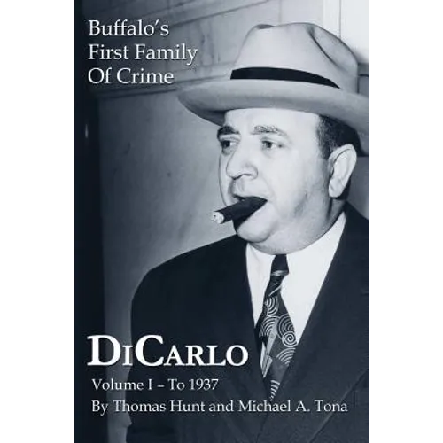 DiCarlo: Buffalo's First Family of Crime - Vol. I - Paperback