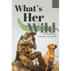 What's Her Wild: An Untold Story - Paperback