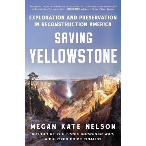 Saving Yellowstone: Exploration and Preservation in Reconstruction America - Paperback