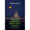 Marxism for the Democratic Infidels: A Step by Step Case Study on How to Turn an Advancing Society Into an Underdeveloped Miserable Cesspool - Paperback