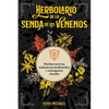 Herbolario de la Senda de Los Venenos: Hierbas Nocivas, Solanáceas Medicinales Y Enteógenos Rituales - Paperback