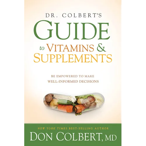 Dr. Colbert's Guide to Vitamins and Supplements: Be Empowered to Make Well-Informed Decisions - Paperback