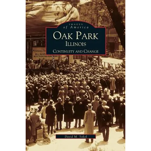 Oak Park, Illinois: Continuity and Change - Hardcover