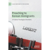 Preaching to Korean Immigrants: A Psalmic-Theological Homiletic - Hardcover