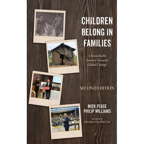 Children Belong in Families, Second Edition: A Remarkable Journey Towards Global Change - Hardcover