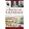 The Battle of Glendale: Robert E. Lee S Lost Opportunity - Hardcover