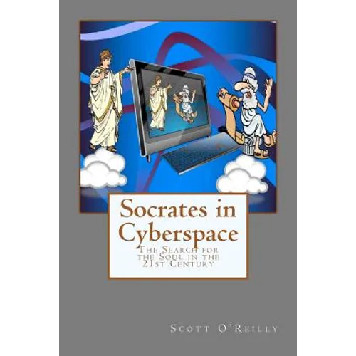 Socrates in Cyberspace: The Search for the Soul in the 21st Century - Paperback