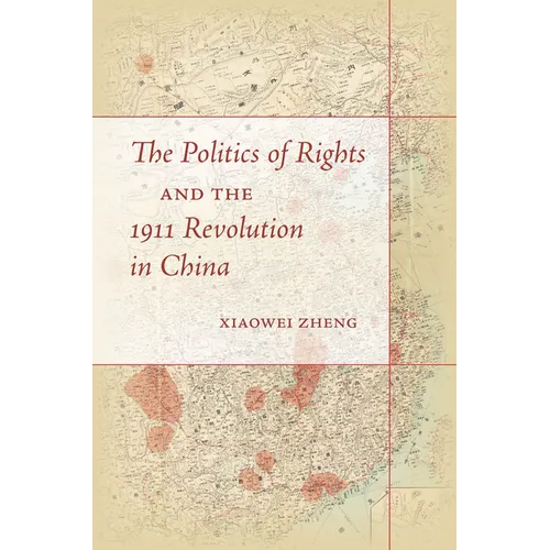 The Politics of Rights and the 1911 Revolution in China - Paperback