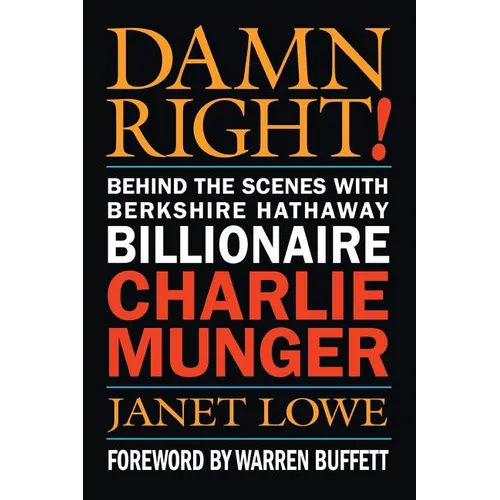 Damn Right!: Behind the Scenes with Berkshire Hathaway Billionaire Charlie Munger - Paperback