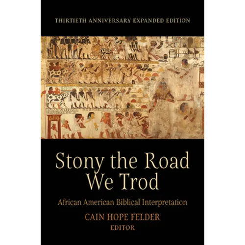 Stony the Road We Trod: African American Biblical Interpretation. Thirtieth Anniversary Expanded Edition - Hardcover