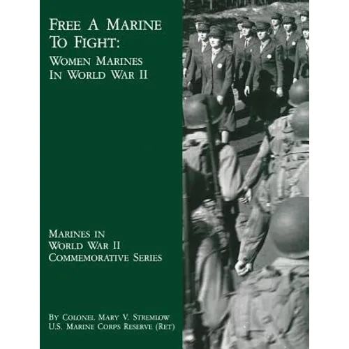 Free A Marine To Fight: Women Marines In World War II - Paperback