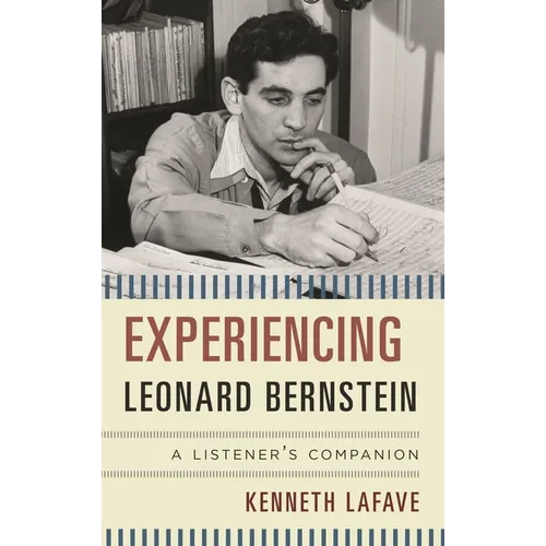 Experiencing Leonard Bernstein: A Listener's Companion - Hardcover