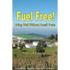 Fuel Free!: Living Well Without Fossil Fuels - Paperback