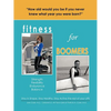 Fitness for Boomers: Strength Flexibility Endurance Balance - Paperback