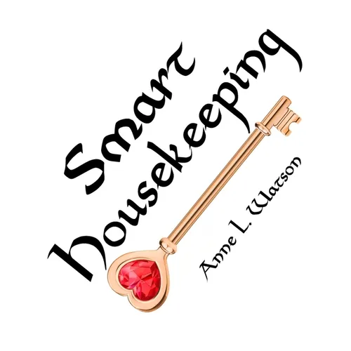 Smart Housekeeping: The No-Nonsense Guide to Decluttering, Organizing, and Cleaning Your Home, or Keys to Making Your Home Suit Yourself with No Help - Paperback