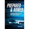 Prepared and Armed: Team Shooting Tactics for Home Defense - Paperback
