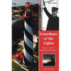 Guardians of the Lights: Stories of U.S. Lighthouse Keepers - Paperback