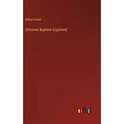 Christian Baptism Ecplained - Hardcover